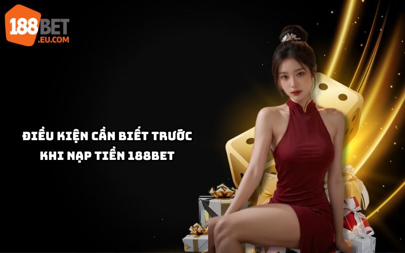 Tìm hiểu điều kiện cần thiết để nạp tiền 188bet an toàn, đảm bảo giao dịch mượt mà, nhanh chóng Tìm hiểu điều kiện cần thiết để nạp tiền 188bet an toàn, đảm bảo giao dịch mượt mà, nhanh chóng