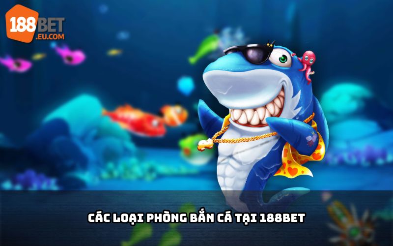 Phòng bắn cá trung cấp tại 188BET