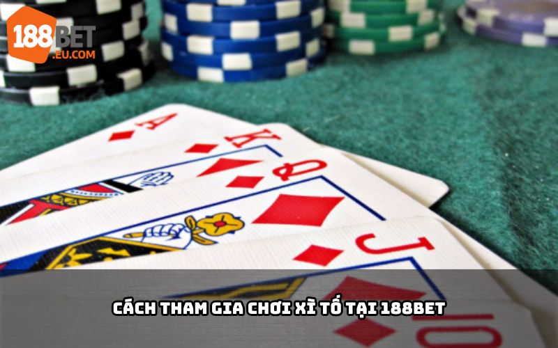 Ảnh minh họa Cách Tham Gia Chơi Xì Tố Tại 188bet